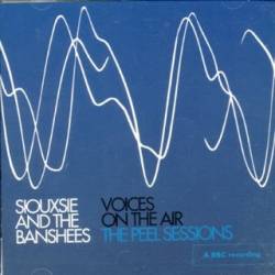 Siouxsie and the Banshees : Voices On The Air : The Peel Sessions